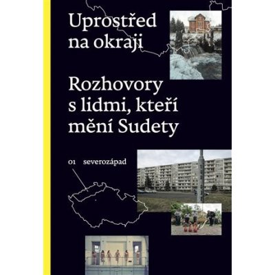 Uprostřed na okraji - Rozhovory s lidmi, kteří mění Sudety