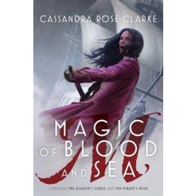 Magic of Blood and Sea: The Assassins Curse; The Pirates Wish Clarke Cassandra RosePevná vazba – Hledejceny.cz