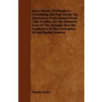 Select Works Of Porphyry - Containing His Four Books On Abstinence From Animal Food - His Treatise On The Homeric Cave Of The Nymphs And His Auxiliari – Hledejceny.cz