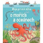 Moje první knížka o mořích a oceánech - neuveden – Zboží Mobilmania