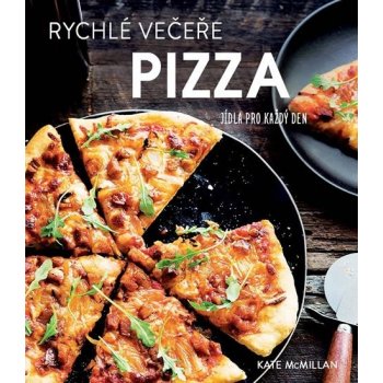 Rychlé večeře PIZZA - Jídla pro každý den - Kate McMillanová