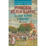 Tajemné stezky - Podhůřím Bílých Karpat do země bohyní a zbojníků - Jiří Jilík – Hledejceny.cz