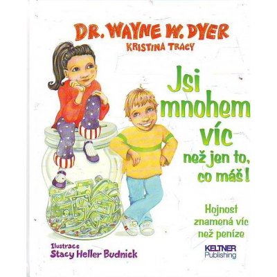 Jsi mnohem víc, než jen to, co máš! - Waine W. Dyer