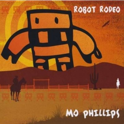 Robot Rodeo - Mo Phillips CD