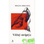 Věčný striptýz - Holcová Milena – Hledejceny.cz