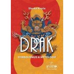 Drak: symbolismus a mytologie Slavko Kroča – Sleviste.cz