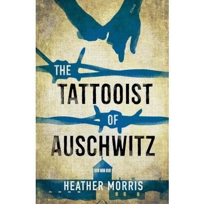 The Tattooist of Auschwitz - Heather Morris