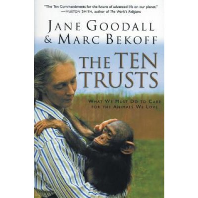 The Ten Trusts: What We Must Do to Care for the Animals We Love Goodall Jane Paperback – Hledejceny.cz