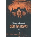 Dům na kopci - Shirley Jacksonová