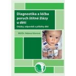 Diagnostika a léčba poruch štítné žlázy u dětí - Otázky, odpovědi a příběhy dětí - Vávrová Helena – Zbozi.Blesk.cz