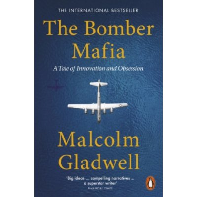 Bomber Mafia - A Tale of Innovation and Obsession - Gladwell Malcolm – Hledejceny.cz