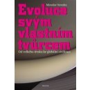 Evoluce svým vlastním tvůrcem Veverka Miroslav