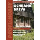 Ochrana dřeva - Poškození dřeva, způsoby ochrany, výběr vhodných prostředků - Ptáček Petr