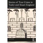 Stories of True Crime in Tudor and Stuart England – Hledejceny.cz