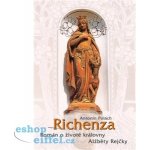 Richenza - Román o životě královny Alžběty Rejčky - Antonín Polách – Hledejceny.cz
