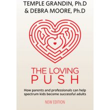 The Loving Push, 2nd Edition: A Guide to Successfully Prepare Spectrum Kids for Adulthood Grandin TemplePaperback