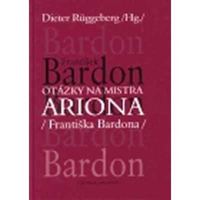 Otázky na mistra ARIONA Františka Bardona František Bardon – Hledejceny.cz