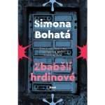 Zbabělí hrdinové - Simona Bohatá – Hledejceny.cz