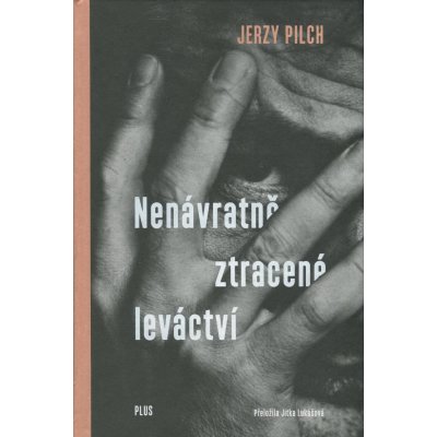 Nenávratně ztracené leváctví | Jerzy Pilch