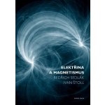 Elektřina a magnetismus - Ivan Štoll, Bedřich Sedlák – Hledejceny.cz
