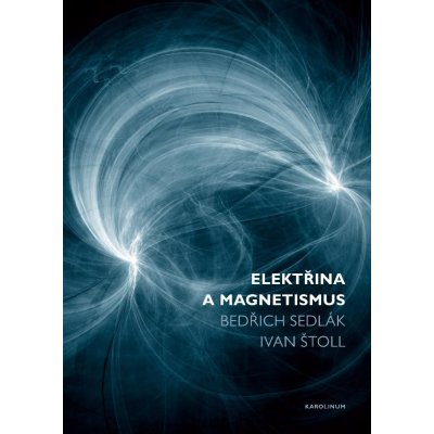 Elektřina a magnetismus - Ivan Štoll, Bedřich Sedlák