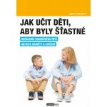 Jak učit děti, aby byly šťastné - PaedDr. Zdeňka Janhubová – Zboží Mobilmania