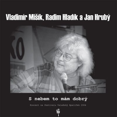 Vladimír Mišík a Radim Hladík a Jan Hrubý - S nebem to mám dobrý LP – Zbozi.Blesk.cz