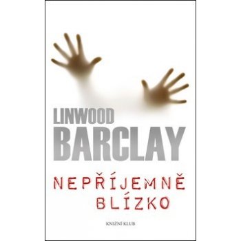 Nepříjemně blízko - Barclay Linwood