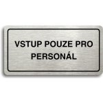 Accept Piktogram "VSTUP POUZE PRO PERSONÁL" (160 × 80 mm) (stříbrná tabulka - černý tisk) – Zboží Dáma