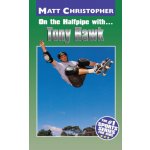 On the Halfpipe with Tony Hawk Christopher MattPaperback – Hledejceny.cz