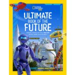 Ultimate Book of the Future: Incredible, Ingenious, and Totally Real Tech That Will Change Life as You Know It National GeographicPevná vazba – Hledejceny.cz