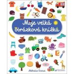 Moje velká obrázková knížka - Nathalie Choux – Zbozi.Blesk.cz