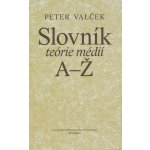 Slovník teórie médií - Peter Valček – Sleviste.cz