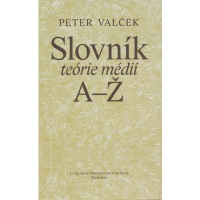 Slovník teórie médií - Peter Valček – Sleviste.cz