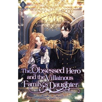 The Obsessed Hero and the Villainous Family's Daughter: Volume II Light Novel Ou HeungPaperback