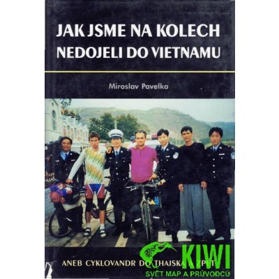 Jak jsme na kolech nedojeli do Vietnamu - Miroslav Pavelka
