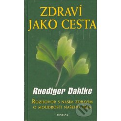 Zdraví jako cesta - Rozhovor s naším zdravím o moudrosti - Rüdiger Dahlke