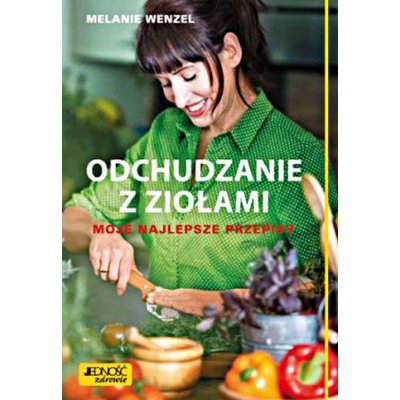 Odchudzanie z ziołami. Moja najlepsze przepisy – Hledejceny.cz