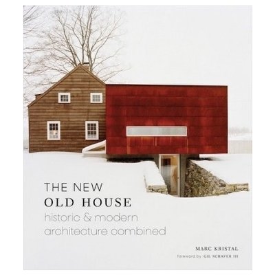 The New Old House: Historic & Modern Arch... Marc Kristal – Hledejceny.cz