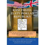 Kam zmizel zlatý poklad republiky, 2. vydání - Stanislav Motl – Sleviste.cz