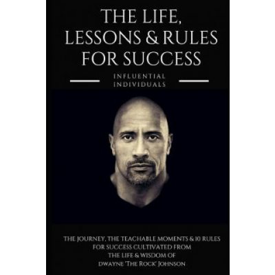 Dwayne the Rock Johnson: The Life, Lessons & Rules for Success Individuals InfluentialPaperback – Zboží Mobilmania