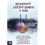 Kvantový léčivý zdroj v nás - Arnold Mindell – Hledejceny.cz