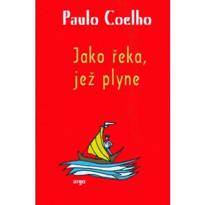 Jako řeka, jež plyne -- Vyprávění z let 1998-2005 - Paulo Coelho – Hledejceny.cz