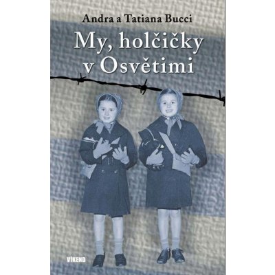 My, holčičky v Osvětimi - Tatiana Bucci