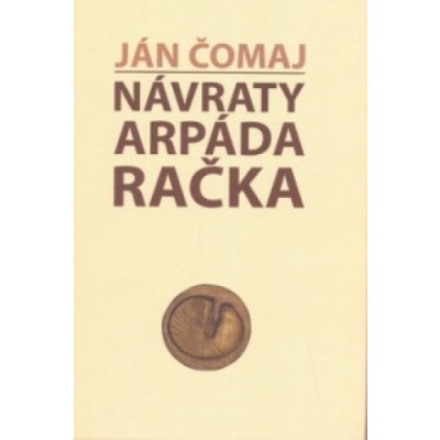 Návraty Arpáda Račka - Ján Čomaj – Hledejceny.cz