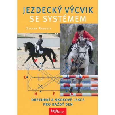 Jezdecký výcvik se systémem - Drezurní a skokové lekce pro každý den - Radloff Stefan