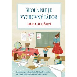 Škola nie je výchovný tábor - Mária Belešová