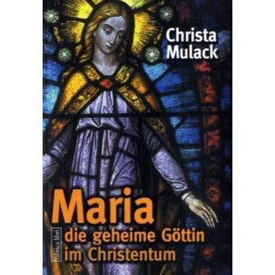 Maria , die geheime Göttin im Christentum – Zbozi.Blesk.cz