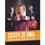 Cesty ze dna: Zpovědi sportovců, kteří porazili svůj osud – Zboží Dáma