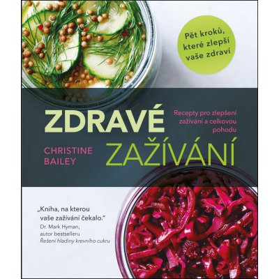 Zdravé zažívání - recepty pro zlepšení zažívání a celkovou pohodupůvodní název: Dieta pro zdravá střeva - recepty pro zlepšení zažívání a celkovou pohodu - Christine Bailey – Zbozi.Blesk.cz